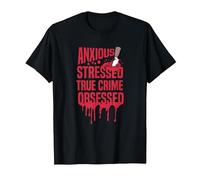 Anxious Stressed True Crime Obsessed - Tueur de série T-Shirt, Homme, Noir, 4XL