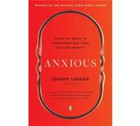 Anxious Using the Brain to Understand and Treat Fear and Anxiety - Joseph LeDoux - Penguin Putnam Inc - Livre en Anglais - Paperback Joseph LeDouxJoseph LeDoux (Auteur)