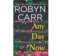 Any Day Now: A Sullivan’s crossing novel and the inspiration for the hit Netflix show