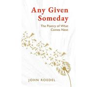 Any Given Someday: The Poetry Of What Comes Next