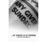 Any Given Sunday: ....si vince o si perde