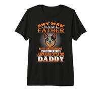 Any Man Can Be A Father Australian Cattle Daddy Dog Dad T-Shirt Haut de Gamme