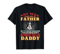 Any Man Can Be A Father Border Collie Daddy Funny Dog Lover T-Shirt Graphique avec Valeur