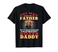 Any Man Can Be A Father Boxer Daddy Funny Dog Lover T-Shirt