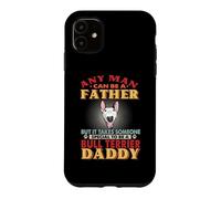 Any Man Can Be A Father Bull Terrier Daddy Funny Dog Lover Coque pour iPhone 11