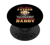 Any Man Can Be A Father Chesapeake Bay Retriever Daddy Dog PopSockets PopGrip Adhésif