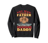 Any Man Can Be A Father Dachshund Dog Daddy Funny Dog Lover Sweatshirt