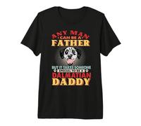 Any Man Can Be A Father Dalmatian Daddy Funny Dog Lover T-Shirt Haut de Gamme