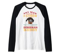 Any Man Can Be A Father Doberman Pinscher Daddy Dog Lover Manche Raglan
