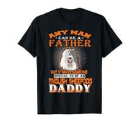 Any Man Can Be A Father English Sheepdog Daddy Funny Dog Dad T-Shirt