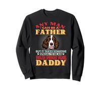 Any Man Can Be A Father English Springer Spaniel Daddy Dog Sweatshirt