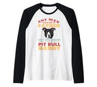 Any Man Can Be A Father Pit Bull Daddy Funny Dog Lover Manche Raglan