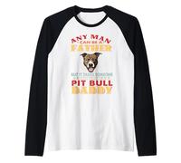 Any Man Can Be A Father Pit Bull Daddy Funny Dog Lover Manche Raglan