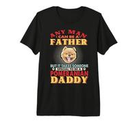 Any Man Can Be A Father Pomeranian Daddy Funny Dog Lover T-Shirt Haut de Gamme