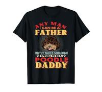 Any Man Can Be A Father Poodle Daddy Funny Dog Lover T-Shirt Graphique avec Valeur