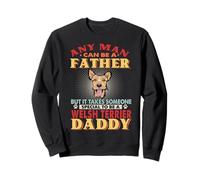 Any Man Can Be A Father Welsh Terrier Daddy Funny Dog Lover Sweatshirt