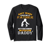 Any Man Can Be Father Someone Special to Be Daddy Fathers Manche Longue