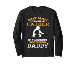 Any Man Can Be Father Someone Special to Be Daddy Fathers Manche Longue