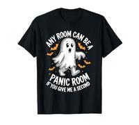 Any Room Can Be A Panic Room If You Give Me A Second - T-Shirt
