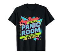 Any Room Can Be A Panic Room If You Give Me A Second |- T-Shirt