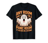 Any Room Can Be A Panic Room If You Give Me A Second - T-Shirt