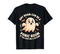 Any Room Can Be A Panic Room If You Give Me A Second T-Shirt