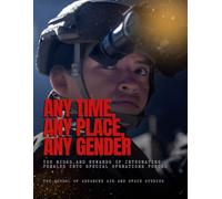 Any Time, Any Place, Any Gender: The Risks and Rewards of Integrating Females into Special Operations Forces