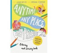 Any Time Any Place Any Prayer Art and Activity Book Colouring Puzzles Mazes and More by Laura Wifler & Illustrated by Catalina Echeverri Laura Wifler , Illustrated by Catalina Echeverri (Auteur)