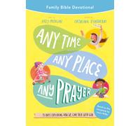Any Time, Any Place, Any Prayer Family Bible Devotional