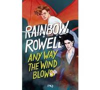 Any way the wind blows Rainbow Rowell (Auteur), Maud Desurvire (Traduction)