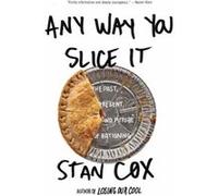 Any Way You Slice It The Past Present and Future of Rationing by Stan Cox Stan Cox (Auteur)