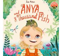 Anya and a Thousand Fish / Аня и тысяча рыбок: A bilingual Russian-English picture book for ages 4-7 (A2 Level)