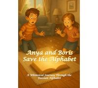 Anya and Boris Save the Alphabet: A Whimsical Journey Through the Russian Alphabet