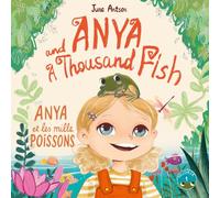 Anya et les mille poissons (Anya and a Thousand Fish): Un livre illustré bilingue français-anglais pour les enfants de 4 à 7 ans (niveau A2), A ... book for children aged 4 to 7 (A2 level).