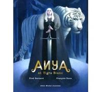 Anya et tigre blanc Fred Bernard (Auteur), François Roca (Illustration)