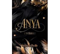Anya - L'intégrale Première Mort - Renaissance - Acceptation - Histoires Bonus - Stéphanie Piccillo - Auto-Édition - ebook (ePub) - Livre