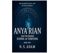 Anya Rian And The Hidden School Of Tamiyang