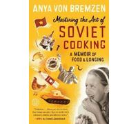 Anya von Bremzen Mastering the Art of Soviet Cooking (Poche)