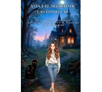 Anya y el Secreto de las Estrellas: Una novela de fantasía, autodescubrimiento y el poder de la co-creación