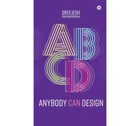 Anybody Can Design : A Beginner's Guide To Thinking Like A Designer Paperback Book By Sreejesh Radhakrishnan