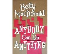 Anybody Can Do Anything - [Version Originale] Betty Macdonald (Auteur)