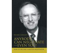 Anybody Can Negotiate--Even You!