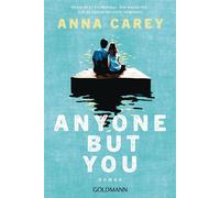 Anyone but You Roman - Er ist ein Weltstar. Alle wollen ihn. Doch er kann dich nicht vergessen … - Anna Carey - Goldmann Verlag - ebook (ePub) - Livre