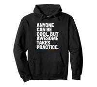 Anyone Can Be Cool Awesome Takes Practice Gamer Geek Sweat à Capuche