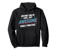 Anyone Can Be Cool Awesome Takes Practice Gamer Geek Sweat à Capuche