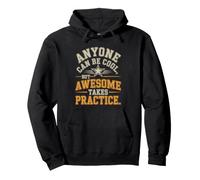 Anyone Can Be Cool Awesome Takes Practice Gamer Geek Sweat à Capuche