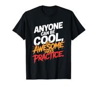 Anyone Can Be Cool Awesome Takes Practice Gamer Geek T-Shirt