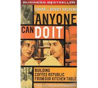 Anyone Can Do it: Building Coffee Republic from Our Kitchen Table - 57 Real-life Laws on Entrepreneurship