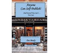 Anyone Can Self-Publish: And Even if You Can't ... You Can !!