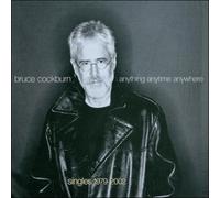 Anything, Anytime, Anywhere: Singles 1979-2002 by Bruce Cockburn [Audio CD] NEUF